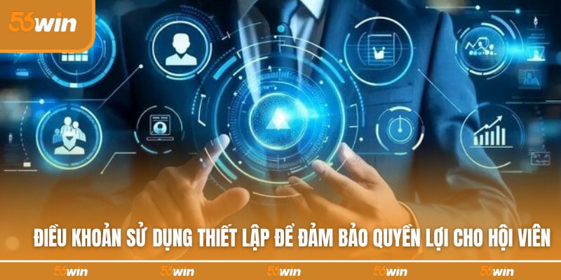 Điều khoản sử dụng thiết lập để đảm bảo quyền lợi cho hội viên